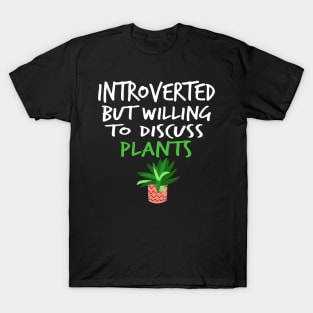 Womens Funny Introverted But Willing To Discuss Plants T-shirt T-Shirt